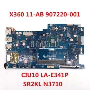 Placa de baza Pentru HP 11-AB X360 Laptop Placa de baza W/SR2KL N3710 CPU 907220-001 907220-501 907220-601 CIU10 LA-E341P 100% Testat OK